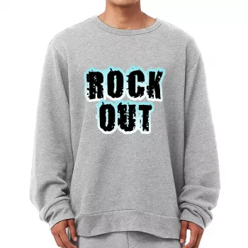 Rock Out Sponge Fleece Sweatshirt: Fit, Feel & Print Care